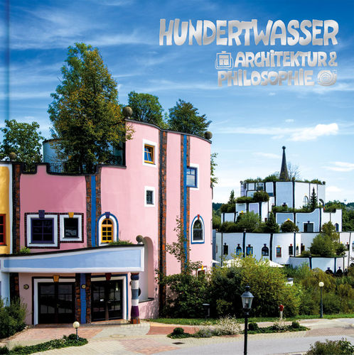 Hundertwasser Architecture & Philosophy - Thermal Village Blumau